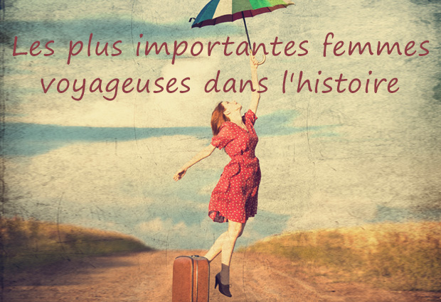 Les plus importantes femmes voyageuses dans l’histoire